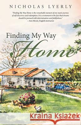 Finding My Way Home Nicholas Lyerly 9781489709936 Liferich