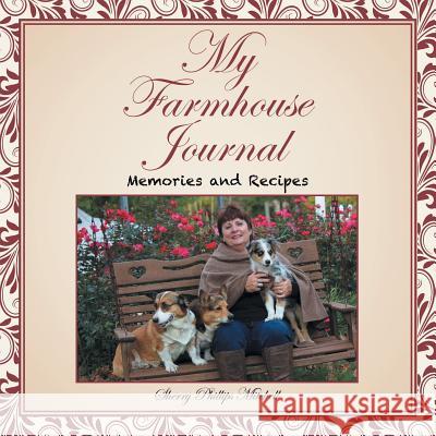 My Farmhouse Journal: Memories and Recipes Sherry Phillips Mitchell 9781489710369