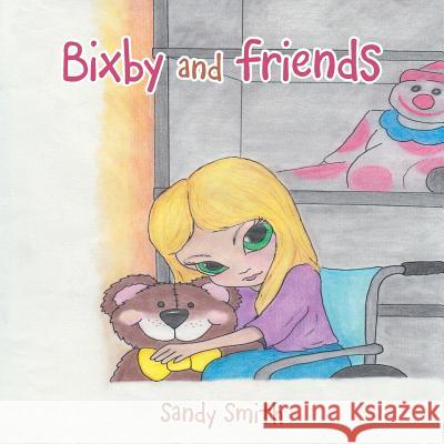 Bixby and Friends Sandy Smith 9781489710376 Liferich