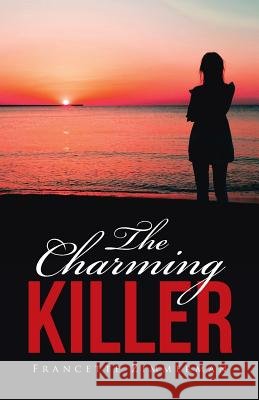 The Charming Killer Francette Zimmerman 9781489710659