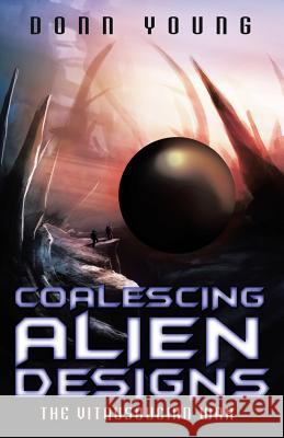 Coalescing Alien Designs: The Vitqusoucian War Donn Young 9781489710789