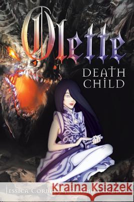 Olette: Death Child Jessica Corbett Reatha Corbett 9781489710819 Liferich