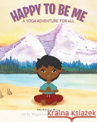 Happy to Be Me: A Yoga Adventure for All Madeleine Rose 9781489711977 Liferich