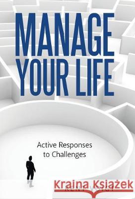 Manage Your Life: Active Responses to Challenges Kent Voigt 9781489712448