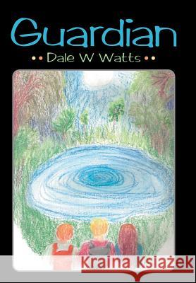 Guardian Dale W Watts 9781489712516 Liferich
