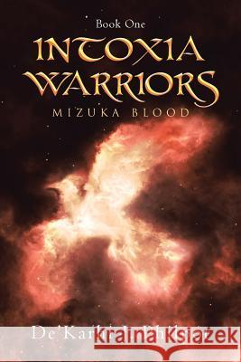 Intoxia Warriors: Mizuka Blood de'Karhi J Philpot 9781489712592 Liferich