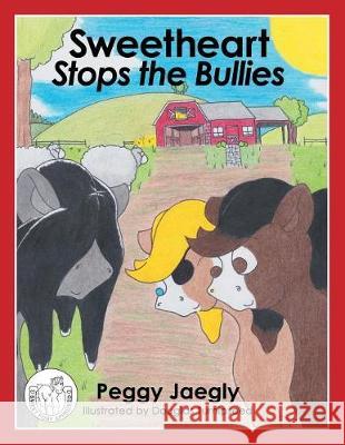 Sweetheart Stops the Bullies Peggy Jaegly 9781489713230 Liferich