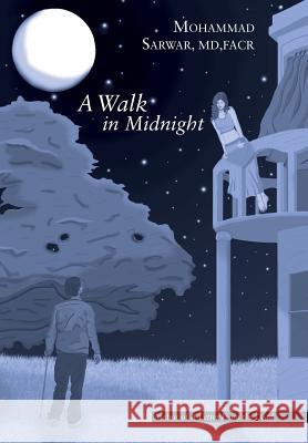 A Walk in Midnight Facr Sarwar, MD 9781489713452 Liferich