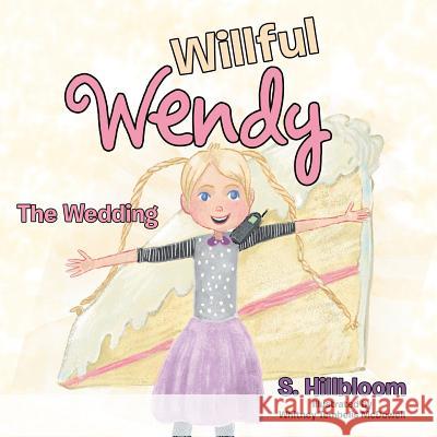 Willful Wendy: The Wedding S Hillbloom 9781489713643 Liferich