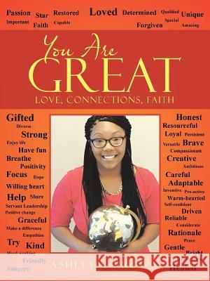 You Are Great: Love, Connections, Faith Ashley L. Brown 9781489714077