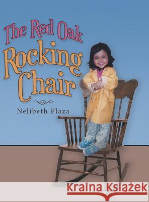 The Red Oak Rocking Chair Nelibeth Plaza 9781489714237