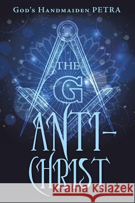 The G Antichrist God's Handmaiden Petra 9781489715395 Liferich