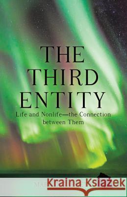 The Third Entity: Life and Nonlife-The Connection Between Them Marc D Garrett 9781489715760