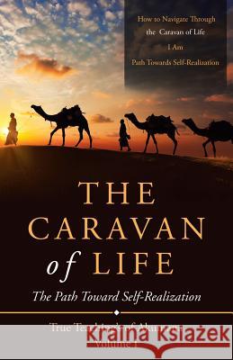 The Caravan of Life: The Path Toward Self-Realization William D Hindy 9781489716507 Liferich