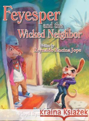 Feyesper and the Wicked Neighbor Reynaldo Encina Jope, Floyd Ryan Yamyamin 9781489717825 Liferich