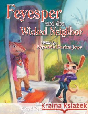 Feyesper and the Wicked Neighbor Reynaldo Encina Jope Floyd Ryan Yamyamin  9781489717832 Liferich