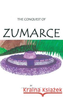 The Conquest of Zumarce Adrienne Kristy Lott 9781489718242 Liferich