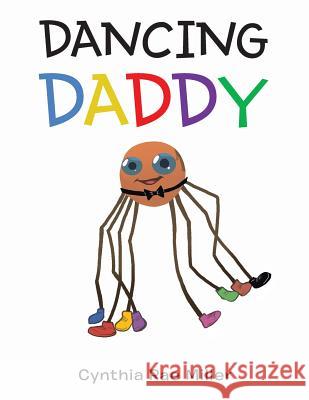 Dancing Daddy Cynthia Rae Miller 9781489719232