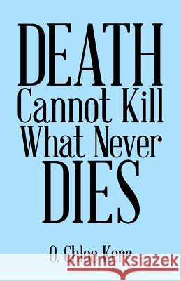 Death Cannot Kill What Never Dies O Chloe Kerr 9781489719430 Liferich