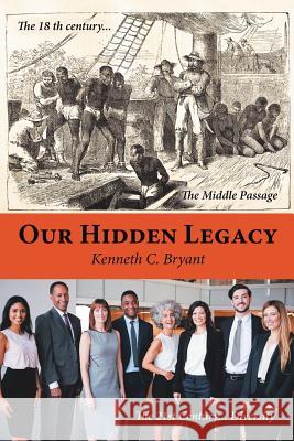 Our Hidden Legacy Kenneth C Bryant 9781489720979