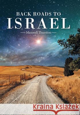 Back Roads to Israel Maxwell Thurston 9781489721020 Liferich