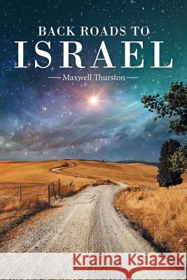 Back Roads to Israel Maxwell Thurston 9781489721037 Liferich