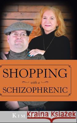 Shopping with a Schizophrenic Kim Hopkins   9781489721433 Liferich