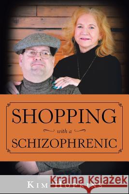 Shopping with a Schizophrenic Kim Hopkins   9781489721440 Liferich