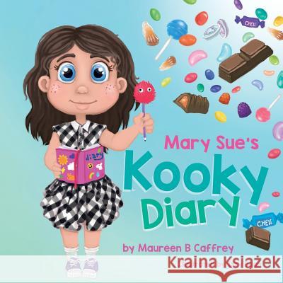 Mary Sue's Kooky Diary Maureen B Caffrey, Izzy Bean 9781489721501 Liferich