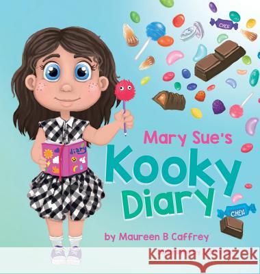 Mary Sue's Kooky Diary Maureen B Caffrey, Izzy Bean 9781489721518 Liferich