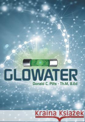 Glowater Donald C. Pitt 9781489722607 Liferich