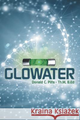 Glowater Donald C. Pitt 9781489722614 Liferich