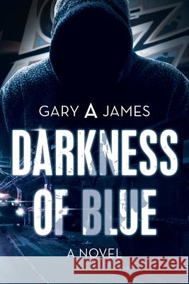 Darkness of Blue Gary A James 9781489723116