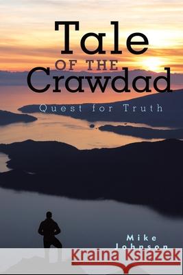 Tale of the Crawdad: Quest for Truth Mike Johnson 9781489723161