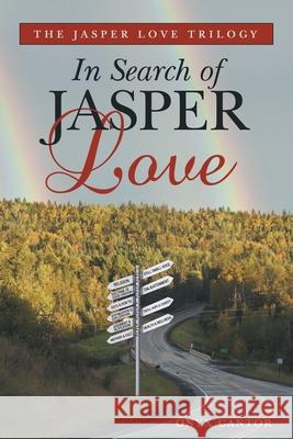 The Jasper Love Trilogy: In Search of Jasper Love Onyx Cantor 9781489725363