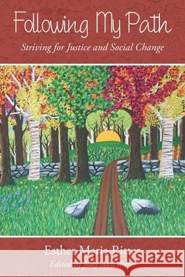 Following My Path: Striving for Justice and Social Change Esther Maria Ritter 9781489725806