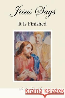 Jesus Says It Is Finished Shirley Jean Street 9781489726704