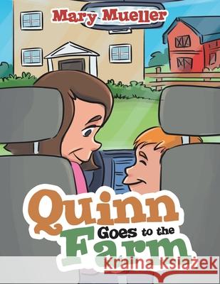 Quinn Goes to the Farm Mary Mueller 9781489729484