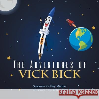 The Adventures of Vick Bick Mielke, Suzanne Coffey 9781489729514