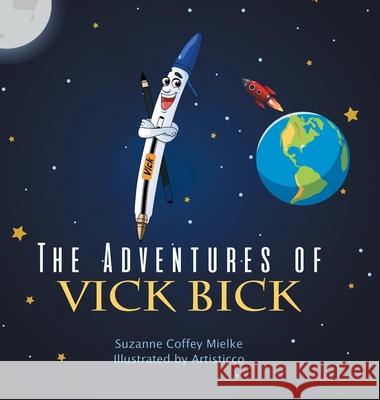 The Adventures of Vick Bick Mielke, Suzanne Coffey 9781489729521