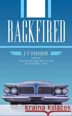 Backfired J T Fisher 9781489730138 Liferich