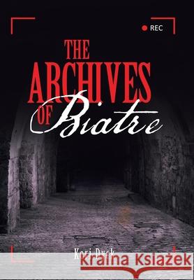 The Archives of Biatre Keri Dyck 9781489732415