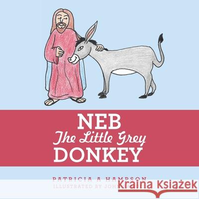 Neb the Little Grey Donkey Patricia a Hampson, John Samuel 9781489733559