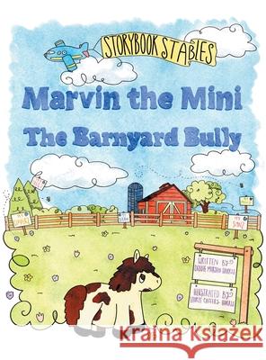 Marvin the Mini: The Barnyard Bully Debbie Morgan Harris, Laurie Caffery-Harris 9781489733580 Liferich