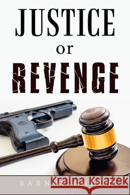 Justice or Revenge Barney Smith 9781489734600