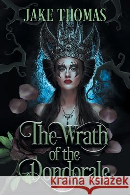 The Wrath of the Dondorale Jake Thomas 9781489735447 Liferich