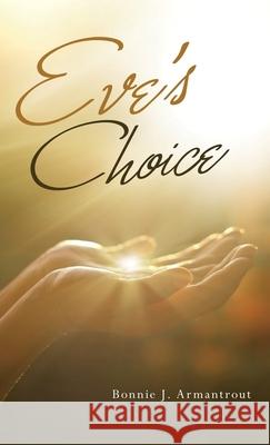 Eve's Choice Bonnie J Armantrout 9781489736246