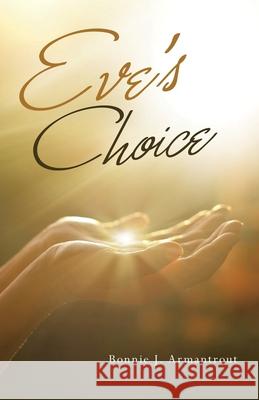 Eve's Choice Bonnie J Armantrout 9781489736260