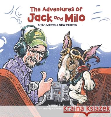 The Adventures of Jack and Milo: Milo Meets a New Friend Jennie Dial Kathrine Gutkovskiy 9781489737670 Liferich