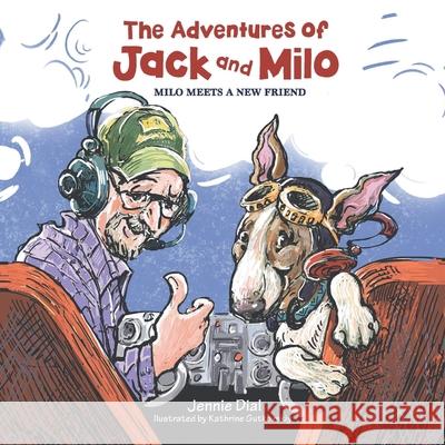 The Adventures of Jack and Milo: Milo Meets a New Friend Jennie Dial Kathrine Gutkovskiy 9781489737687 Liferich